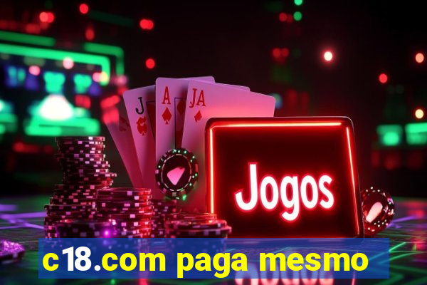 c18.com paga mesmo